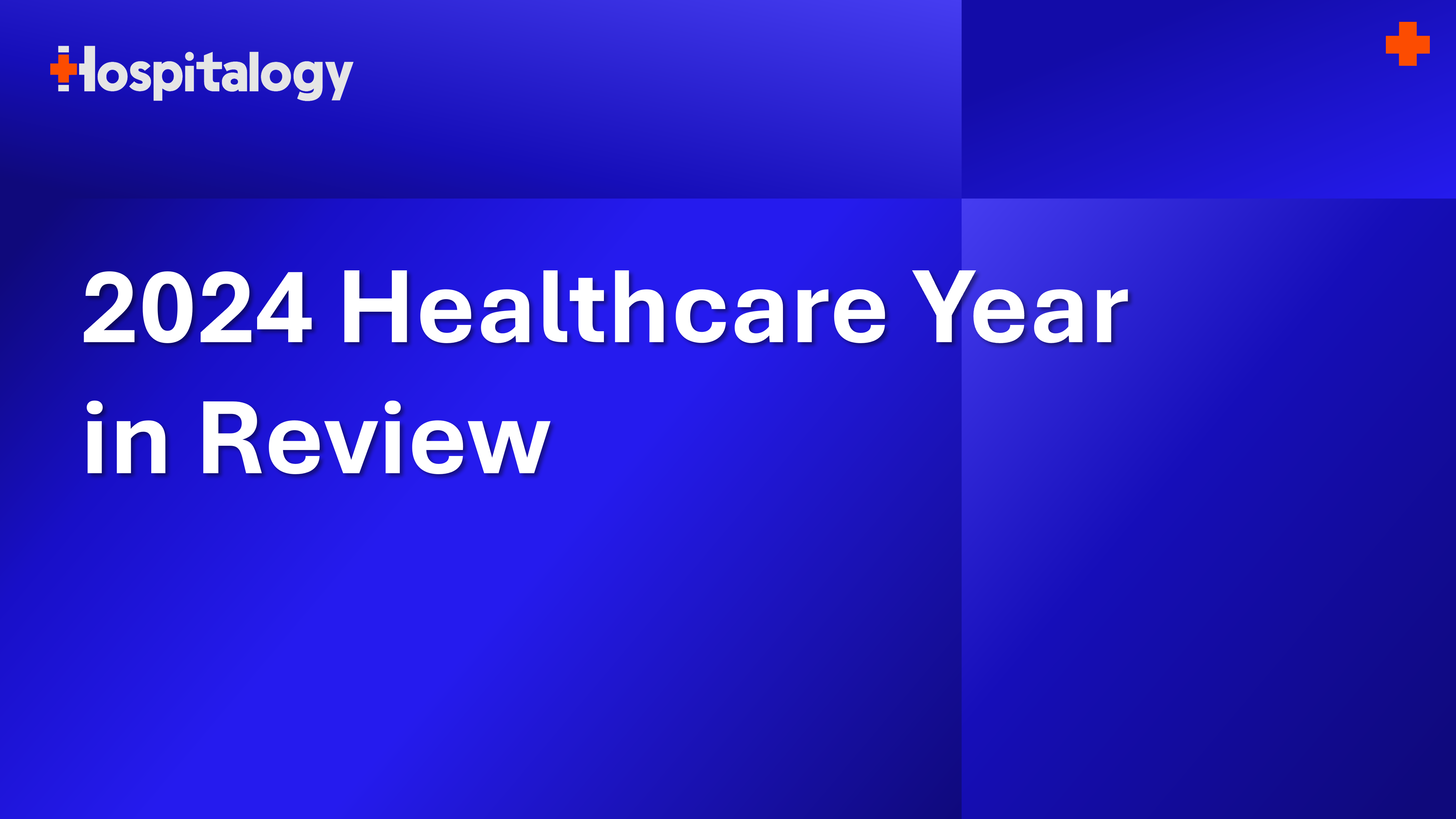 2024 Healthcare Year in Review - Hospitalogy